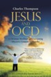 Jesus and Ocd: A Christian Workbook for Overcoming Obsessive Compulsive Disorder - eBook