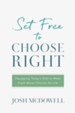 Set Free to Choose Right: Equipping Today's Kids to Make Right Moral Choices for Life - eBook