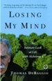 Losing My Mind: An Intimate Look at Life with Alzheimer's - eBook