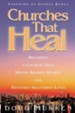Churches That Heal: Becoming a Chruch That Mends Broken Hearts and Restores Shattered Lives - eBook