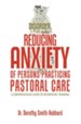Reducing Anxiety of Persons Practicing Pastoral Care: A Comprehensive Guide to Interpathic Training - eBook