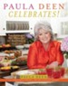 Paula Deen Celebrates!: Best Dishes and Best Wishes for the Best Times of Your Life - eBook