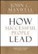 How Successful People Lead: Taking Your Influence to the Next Level.