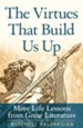 The Virtues That Build Us Up: More Life Lessons from Great Literature - eBook