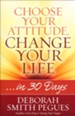 Choose Your Attitude, Change Your Life ...in 30 Days