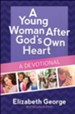 A Young Woman After God's Own Heart: A Devotional