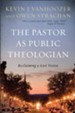 The Pastor As Public Theologian: Reclaiming a Lost Vision