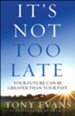 It's Not Too Late: Your Future Can Be Greater Than Your Past - Slightly Imperfect