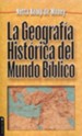 La Geograf&#237;a Hist&#243;rica del Mundo B&#237;blico  (Geographical History of the Biblical World)