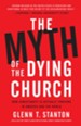 The Myth of the Dying Church: How Christianity is Actually Thriving in America and the World