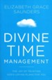 Divine Time Management: The Joy of Trusting God's  Loving Plans for You