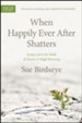 When Happily Ever After Shatters: Seeing God in the Midst of Divorce & Single Parenting