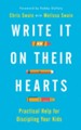Write It on Their Hearts: Practical Help for Discipling Your Kids
