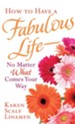 How to Have a Fabulous Life-No Matter What Comes Your Way - eBook