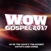 Wow Gospel 2017 [Music Download]