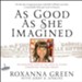 As Good As She Imagined: The Redeeming Story of the Angel of Tucson, Christina-Taylor Green - Unabridged Audiobook [Download]