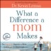 What a Difference a Mom Makes: The Indelible Imprint a Mom Leaves on Her Son's Life - Unabridged Audiobook [Download]