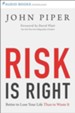 Risk is Right: Better to Lose Your Life Than to Waste It - Unabridged Audiobook [Download]