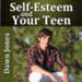 Self Esteem and Your Teen [Download]
