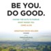 Be You. Do Good.: Having the Guts to Pursue What Makes You Come Alive - Unabridged Audiobook [Download]