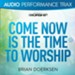 Come Now Is the Time to Worship [Original Key Without Background Vocals] [Music Download]