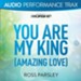 You Are My King [Audio Performance Trax] [Music Download]