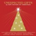 Unexpected Gifts: 12 New Sounds Of Christmas [Music Download]