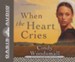 When The Heart Cries - Unabridged Audiobook [Download]