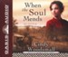 When the Soul Mends - Unabridged Audiobook [Download]