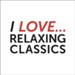 I Love Relaxing Classics [Music Download]