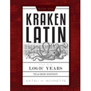 Kraken Latin 1: Latin for the Logic Years Teacher