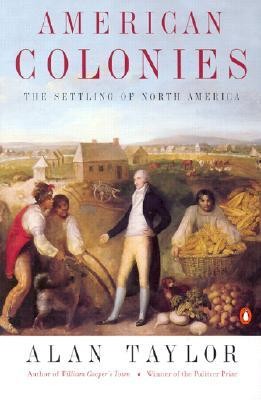 American Colonies: The Settling of North America  -     By: Alan Taylor
