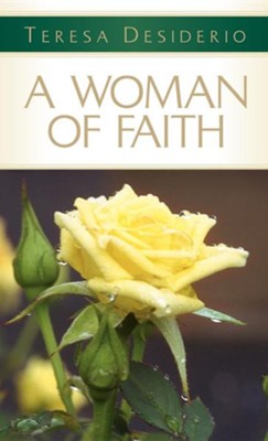 A Woman of Faith  -     By: Teresa Desiderio
