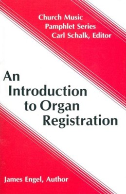 An Introduction to Organ Registration  -     By: James Engel
