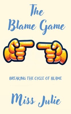 The Blame Game  -     By: Julie Chapus
