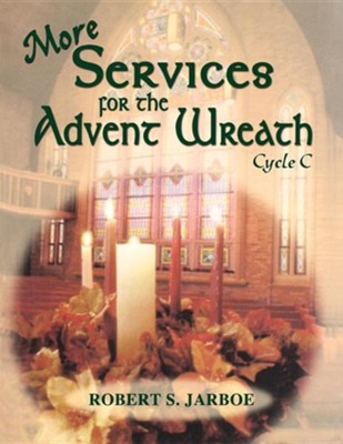 More Services for the Advent Wreath: Cycle C  -     By: Robert Jarboe

