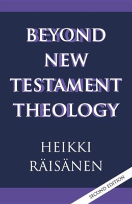 Beyond New Testament Theology, Edition 0002  -     By: Heikki Raisanen
