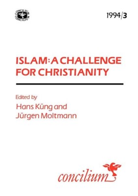 Concilium 1994/3 Islam: A Challenge for Christianity  -     Edited By: Hans Kueng, Jurgen Moltmann
    By: Hans Kueng(ED.) & Juergen Moltmann(ED.)
