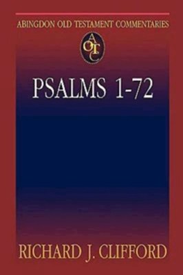 Psalms 1-72: Abingdon Old Testament Commentaries   -     By: Richard J. Clifford
