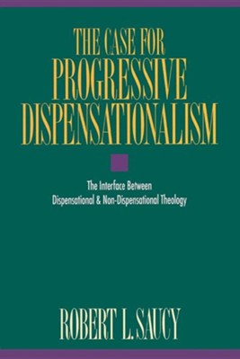 Case for Progressive Dispensationalism,   -     By: Robert L. Saucy
