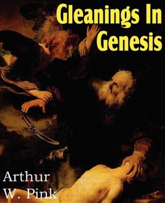 Gleanings in Genesis: A.W. Pink: 9781612032139 - Christianbook.com