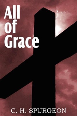 All of Grace  -     By: Charles H. Spurgeon
