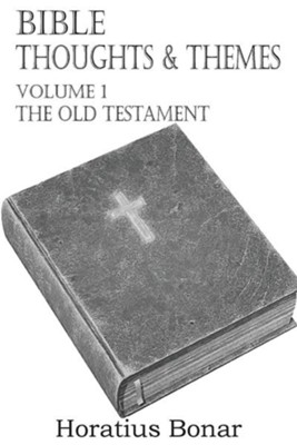 Bible Thoughts & Themes Volume 1 the Old Testament  -     By: Horatius Bonar
