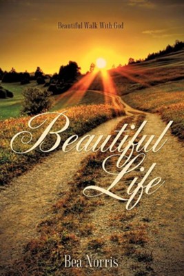 Beautiful Life  -     By: Bea Norris
