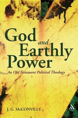 God And Earthly Power An Old Testament Political Theology Genesis Kings - 