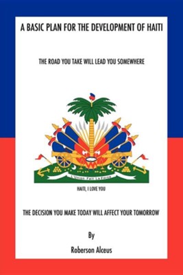 A Basic Plan for the Development of Haiti  -     By: Roberson Alceus
