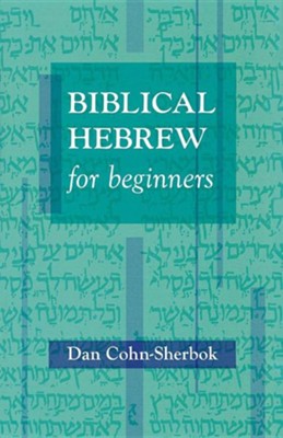 Biblical Hebrew for Beginners  -     By: Dan Cohn-Sherbok
