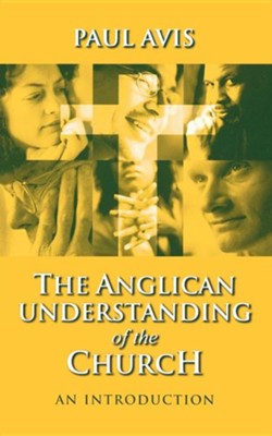 Anglican Understanding Church - An Introduction  -     By: Paul D.L. Avis

