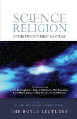 Science and Religion in the Twenty-First Century  -     Edited By: Russell R.E. Manning, Michael Byrne
