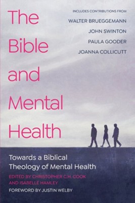 The Bible and Mental Health: Towards a Biblical Theology of Mental Health  -     Edited By: Christopher C.H. Cook, Isabelle Hamley
